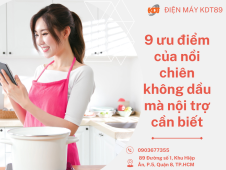 9 Ưu Điểm của Nồi Chiên Không Dầu Mà Nội Trợ Cần Biết