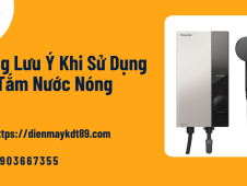 Những lưu ý khi sử dụng máy tắm nước nóng