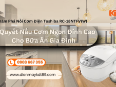 Khám Phá Nồi Cơm Điện Toshiba RC-18NTFV(W): Bí Quyết Nấu Cơm Ngon Đỉnh Cao Cho Bữa Ăn Gia Đình
