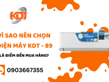 Vì sao nên chọn Điện Máy KDT - 89 là điểm đến mua hàng?